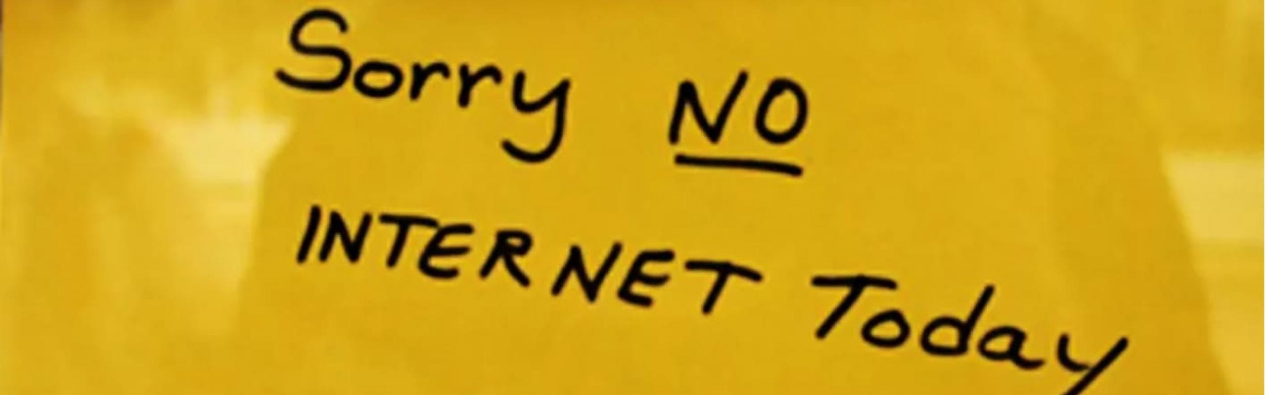 Sign that reads sorry no internet today